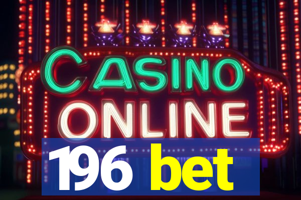 196 bet